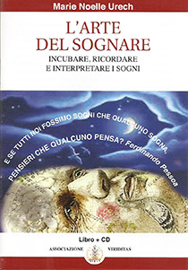arte del sognare, come incubare, ricordare e interpretare i sogni. Di Marie Noelle Urech
